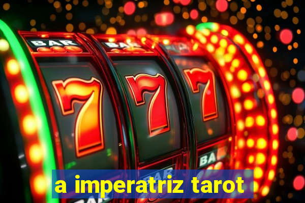 a imperatriz tarot